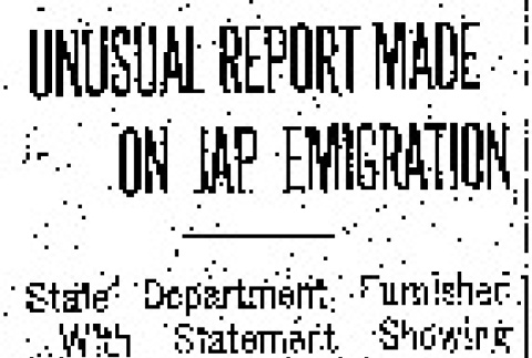 Unusual Report Made On Jap Emigration. State Department Furnished With Statement Showing Brightest and Darkest Fields for Nippon's Labor. But 650 Now Left in Philippine Islands. (July 15, 1910) (ddr-densho-56-173)