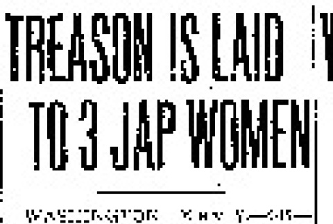 Treason is Laid to 3 Jap Women (May 9, 1944) (ddr-densho-56-1041)