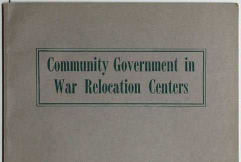 Community Government in War Relocation Centers (ddr-densho-282-9)