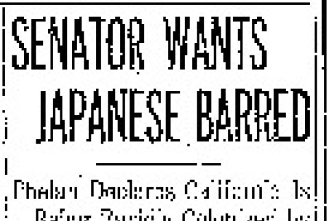 Senator Wants Japanese Barred. Phelan Declares California Is Being Rapidly Colonized by Orientals. (June 22, 1919) (ddr-densho-56-330)