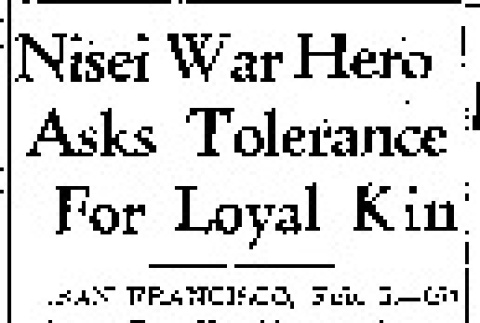 Nisei War Hero Asks Tolerance For Loyal Kin (February 5, 1944) (ddr-densho-56-1021)