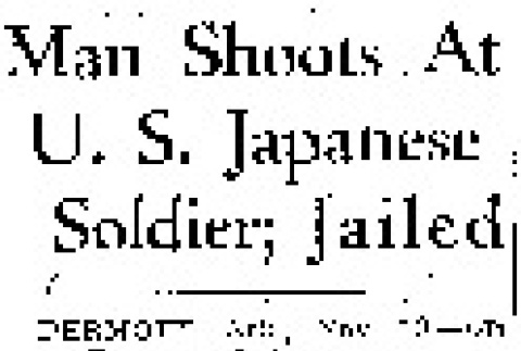 Man Shoots At U.S. Japanese Soldiers; Jailed (November 10, 1942) (ddr-densho-56-858)