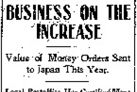 Business on the Increase. Value of Money Orders Sent to Japan This Year. Local Postoffice Has Certified More Than Half a Million Dollars' Worth -- New Blanks. (July 27, 1902) (ddr-densho-56-28)
