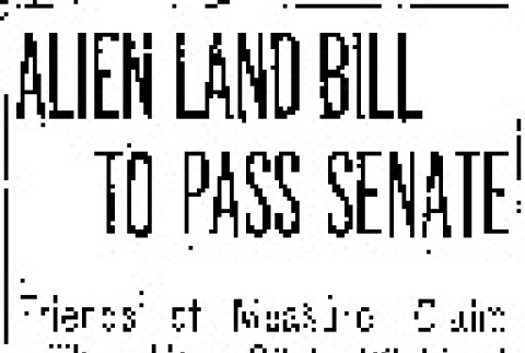 Alien Land Bill to Pass Senate. Friends of Measure Claim They Have 28 to 30 Lined Up on Affirmative Side. Vote to be Taken Today. (March 2, 1921) (ddr-densho-56-359)