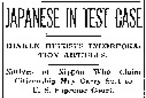 Japanese in Test Case. Hinkle Refuses Incorporation Articles. Natives of Nippon Who Claim Citizenship May Carry Suit to U.S. Supreme Court. (May 8, 1921) (ddr-densho-56-363)