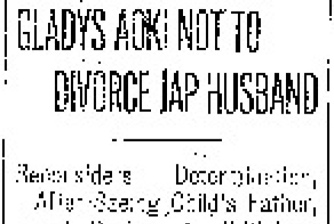 Gladys Aoki Not to Divorce Jap Husband. Reconsiders Determination, After Seeing Child's Father, and Decides to Withdraw Suit in Nevada Courts. Had Already Started Preliminary Action. (June 14, 1910) (ddr-densho-56-168)