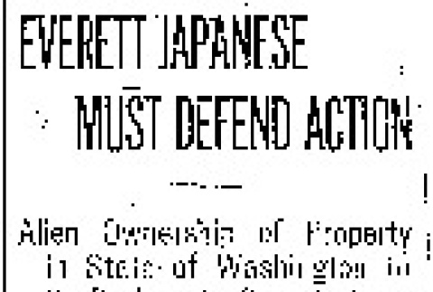Everett Japanese Must Defend Action. Alien Ownership of Property in State of Washington to Be Decided in Case Now on Court Calendar. (April 9, 1911) (ddr-densho-56-201)