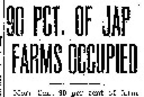 90 Pct. of Jap Farms Occupied (May 17, 1942) (ddr-densho-56-799)