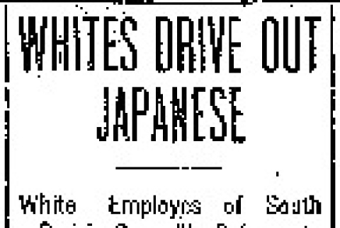 Whites Drive Out Japanese. White Employes of South Prairie Sawmills Refuse to Work With Orientals Recently Imported. Cooler Heads Stop Forcible Expulsion of Nipponese Until Conference Can Be Held With Their Employers. (April 11, 1907) (ddr-densho-56-82)