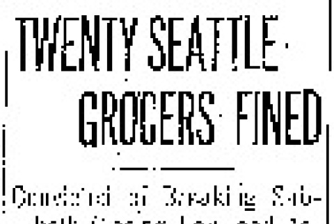 Twenty Seattle Grocers Fined. Convicted of Breaking Sabbath Closing Law and Assessed $15 and Costs. (August 29, 1919) (ddr-densho-56-332)