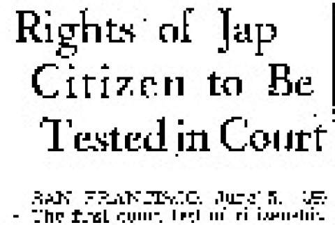 Rights of Jap Citizen to Be Tested in Court (June 5, 1942) (ddr-densho-56-813)