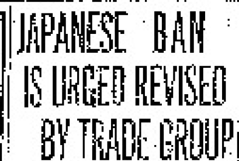 Japanese Ban is Urged Revised By Trade Group. National Council Makes Bid for Justice and Fair Play, Declaring Against Total Oriental Exclusion. (May 24, 1930) (ddr-densho-56-419)
