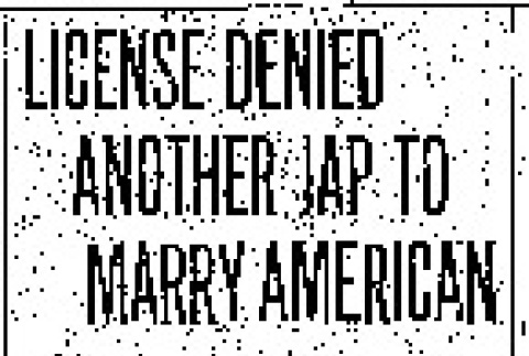 License Denied Another Jap to Marry American. Case's Ban on Mixed Marital Muddles Sends Second Lovelorn Couple Flying to Tacoma to Wed. Savichi and Daisy Hit Thorns in Path. (September 19, 1910) (ddr-densho-56-185)