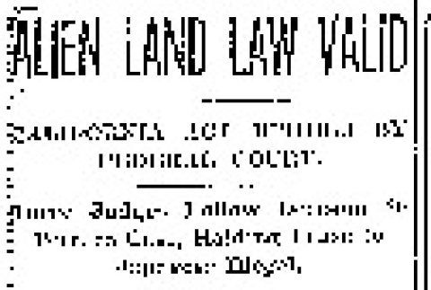 Alien Land Law Valid. California Act Upheld By Federal Court. Three Judges Follow Decision in Terrace Case. Holding Lease to Japanese Illegal. (December 20, 1921) (ddr-densho-56-368)