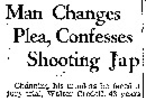Man Changes Plea, Confesses Shooting Jap (March 19, 1942) (ddr-densho-56-697)