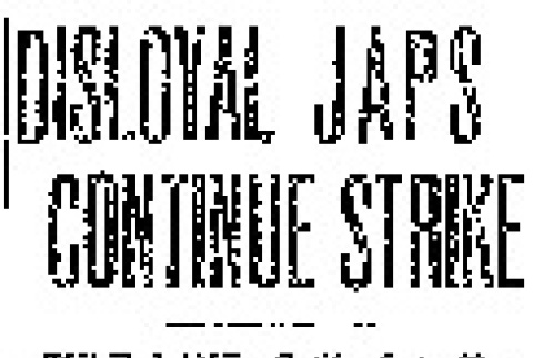 Disloyal Japs Continue Strike (October 29, 1943) (ddr-densho-56-969)