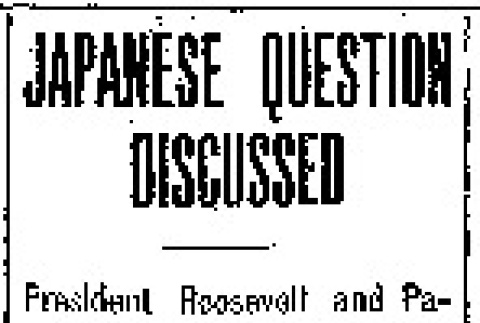 Japanese Question Discussed. President Roosevelt and Pacific Coast Senators Confer on Proposed Legislation Against Nipponese. Chief Executive Urges Congressional Delegation to Use Their Influence Against Antagonistic Laws. (January 22, 1909) (ddr-densho-56-139)
