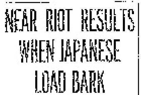Near Riot Results When Japanese Load Bark. Charles Nelson Company Has Trouble With Longshoremen at Tacoma Over Question of Putting Cargo Aboard. (June 16, 1916) (ddr-densho-56-281)