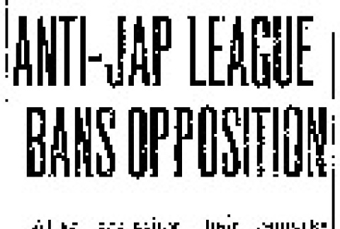 Anti-Jap League Bans Opposition (April 3, 1945) (ddr-densho-56-1109)