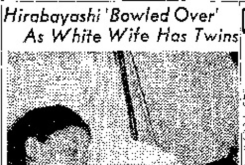 Hirabayashi 'Bowled Over' As White Wife Has Twins (July 27, 1945) (ddr-densho-56-1131)