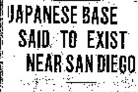 Japanese Base Said to Exist Near San Diego. Correspondent Reports Mexican Bay Mined and Occupied by Fleet of Warships and Auxiliary Vessels. (April 14, 1915) (ddr-densho-56-266)