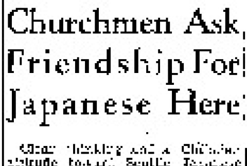 Churchmen Ask Friendship For Japanese Here (December 10, 1941) (ddr-densho-56-536)