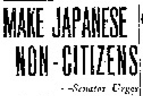 Make Japanese Non-Citizens -- Senator Urges (April 23, 1943) (ddr-densho-56-904)