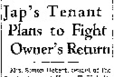 Jap's Tenant Plans to Fight Owner's Return (January 10, 1945) (ddr-densho-56-1093)