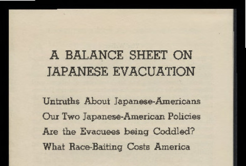 Balance sheet of Japanese evacuation: untruths about Japanese-Americans our two Japanese-American policies are the evacuees being coddled?: what race-baiting costs America (ddr-csujad-55-355)