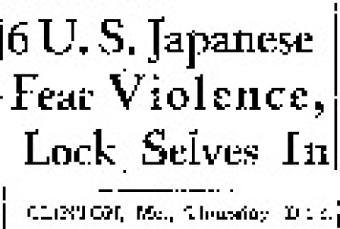 6 U.S. Japanese Fear Violence, Lock Selves in (December 11, 1941) (ddr-densho-56-541)
