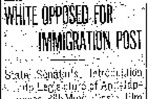 White Opposed for Immigration Post. State Senator's Introduction Into Legislature of Anti-Japanese Bill May Cost Him Federal Position. (May 5, 1913) (ddr-densho-56-228)