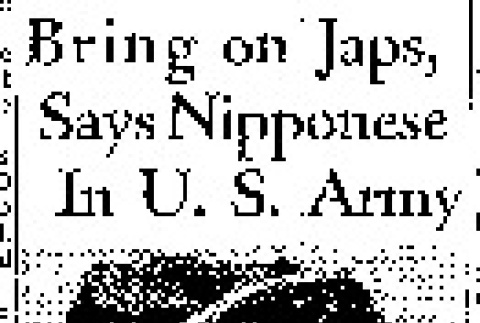 Bring on Japs, Says Nipponese In U.S. Army (June 13, 1943) (ddr-densho-56-932)