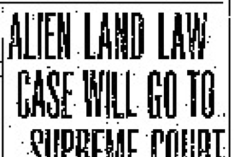 Alien Land Law Case Will Go to Supreme Court (February 27, 1926) (ddr-densho-56-400)