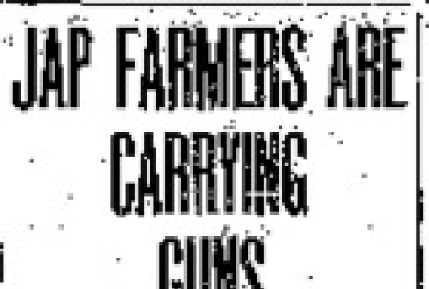 Jap Farmers are Carrying Guns. Councilman Conway Says Conditions Are Such in White River Valley That They Should Be Investigated. Brown Men Could Cut Off Seattle's Water. (January 22, 1908) (ddr-densho-56-114)
