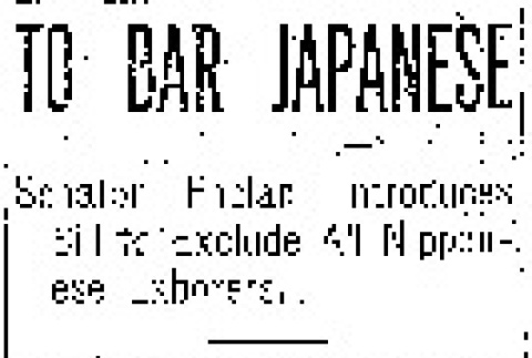 To Bar Japanese. Senator Phelan Introduces Bill to Exclude All Nipponese Laborers. (October 11, 1919) (ddr-densho-56-338)