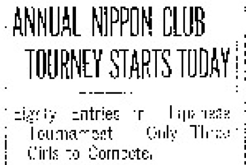 Annual Nippon Club Tourney Starts Today. Eighty Entries in Japanese Tournament -- Only Three Girls to Compete. (August 11, 1918) (ddr-densho-56-311)
