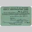 Pupil's identification card for Municipal Railway of San Francisco (ddr-densho-422-400)
