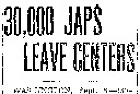 30,000 Japs Leave Centers (September 8, 1944) (ddr-densho-56-1062)