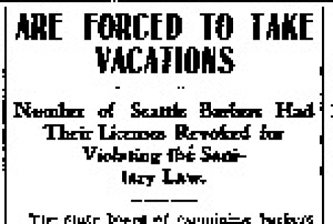 Are Forced to Take Vacations. Number of Seattle Barbers Had Their Licenses Revoked for Violating the Sanitary Law. (June 28, 1903) (ddr-densho-56-32)