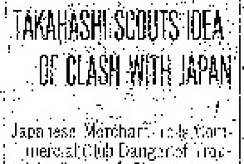 Takahashi Scouts Idea of Clash With Japan. Japanese Merchant Tells Commercial Club Danger of Trouble Between Two Nations Exists Only With Jingoes. Big Crowd Listens to After-Dinner Talks. (November 23, 1910) (ddr-densho-56-188)