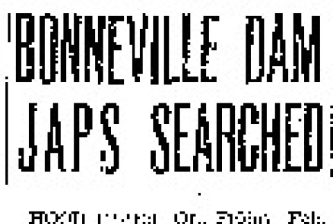 Bonneville Dam Japs Searched (February 6, 1942) (ddr-densho-56-601)