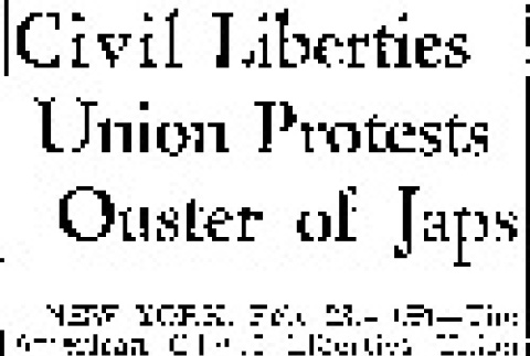 Civil Liberties Union Protests Ouster of Japs (February 23, 1942) (ddr-densho-56-646)