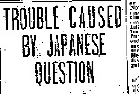 Trouble Caused by Japanese Question. Immigration Inspector C. W. Snyder of Los Angeles, Says Orientals Are to Blame For Much of Bad Feeling (July 17, 1907) (ddr-densho-56-95)