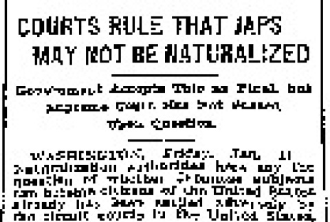 Courts Rule That Japs May Not Be Naturalized. Government Accepts This as Final, but Supreme Court Has Not Passed Upon Question. (January 11, 1907) (ddr-densho-56-73)