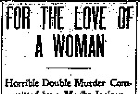 For the Love of a Woman. Horrible Double Murder Committed by a Madly Jealous Japanese at Nanaimo. Chops the Heads of His Two Victims to Pieces With an Axe. (August 17, 1903) (ddr-densho-56-33)