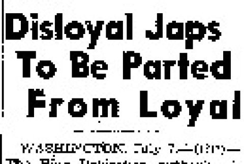 Disloyal Japs To Be Parted From Loyal (July 18, 1943) (ddr-densho-56-951)