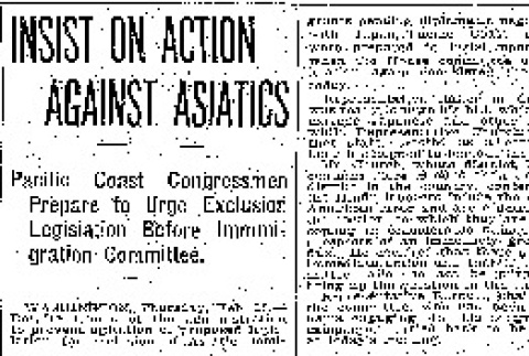 Insist on Action Against Asiatics. Pacific Coast Congressmen Prepare to Urge Exclusion Legislation Before Immigration Committee. (February 19, 1914) (ddr-densho-56-243)