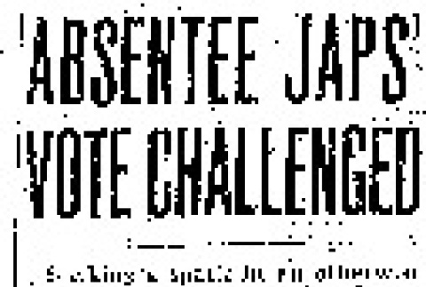 Absentee Japs' Vote Challenged (February 21, 1943) (ddr-densho-56-883)