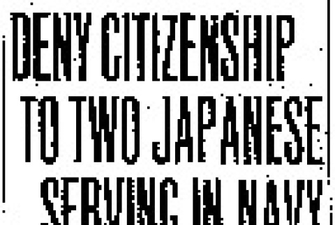 Deny Citizenship to Two Japanese Serving in Navy (April 13, 1919) (ddr-densho-56-322)