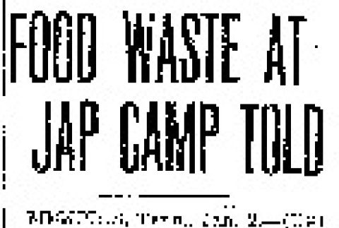 Food Waste at Jap Camp Told (January 3, 1943) (ddr-densho-56-875)